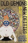Old Demons, New Deities: Twenty-One Short Stories from Tibet