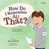 How Do I Remember All That?: A Story to Improve Working Memory (Executive Function)
