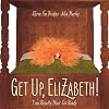 Get Up, Elizabeth!