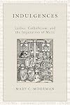 Indulgences: Luther, Catholicism, and the Imputation of Merit