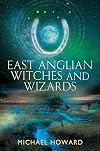 East Anglian Witches and Wizards (Witchcraft of the British Isles)