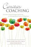 Caritas Coaching: A Journey Toward Transpersonal Caring for Informed Moral Action in Healthcare