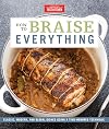 How to Braise Everything: Classic, Modern, and Global Dishes Using a Time-Honored Technique
