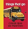 Baby Beginnings: Things That Go / Para ir y venir (English and Spanish Edition)