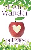 All Who Wander (Flower Moon Cafe Series Book 1)