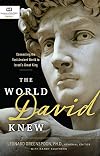 The World David Knew: Connecting the Vast Ancient World to Israel's Great King