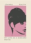 My Life as a Godard Movie (Undelivered Lectures)