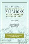 Breaking Barriers in United States-Russia Relations: The Power and Promise of Citizen Diplomacy