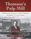 Thomson's Pulp Mill: Building the Champion Fibre Company at Canton, North Carolina: 1905 to 1908