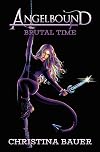 The Brutal Time (Angelbound Origins, #6)