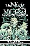 The Nixie of the Mill-Pond and Other European Stories