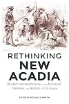 Rethinking New Acadia: Recent Interpretations of the Acadians' Dispersal and Arrival in Louisiana