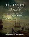Jean Laffite Revealed: Unraveling One of America's Longest-Running Mysteries