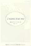 I Name Him Me: Selected Poems of Ma Yan