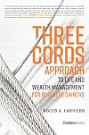 Three Cords Approach: To Life And Wealth Management For Business Owners