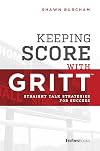 Keeping Score With GRITT: Straight Talk Strategies For Success