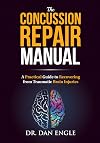 The Concussion Repair Manual: A Practical Guide to Recovering from Traumatic Brain Injuries