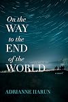 On the Way to the End of the World: A Novel