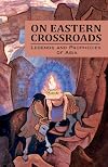 On Eastern Crossroads: Legends and Prophecies of Asia