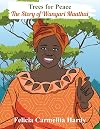Trees for Peace: The Story of Wangari Maathai