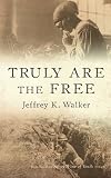 Truly Are the Free