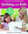 Quilting with Kids: 24 Fun and Easy Projects to Make Together (Landauer) Kid-Friendly Projects for Families from Christmas Ornaments to Full Quilts, Plus Helpful Guides on Safety, Basics, & Embroidery