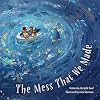 The Mess That We Made