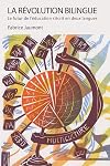 La Révolution bilingue: Le futur de l'éducation s'écrit en deux langues (The Bilingual Revolution Series) (French Edition)