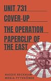 Unit 731 Cover-up: The Operation Paperclip of the East (Uncovering Unit 731)
