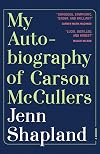 My Autobiography of Carson McCullers: A Memoir