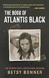 The Book of Atlantis Black: The Search for a Sister Gone Missing