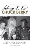 Johnny B. Bad: Chuck Berry and the Making of Hail! Hail! Rock ‘N’ Roll