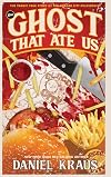 The Ghost That Ate Us: The Tragic True Story of the Burger City Poltergeist