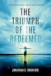 The Triumph of the Redeemed:An Eternal Perspective that Calms Our Fears in Perilous Times