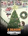 A Dragon Christmas: Help Your Dragon Prepare for Christmas. A Cute Children Story To Celebrate The Most Special Day of The Year. (My Dragon Books)