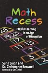 Math Recess: Playful Learning in an Age of Disruption