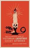 The Valancourt Book of Victorian Christmas Ghost Stories, Volume 3