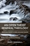 An Open Theist Renewal Theology: God‘s Love, the Spirit’s Power, and Human Freedom