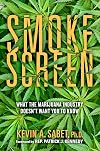 Smokescreen: What the Marijuana Industry Doesn't Want You to Know