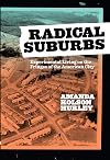 Radical Suburbs: Experimental Living on the Fringes of the American City
