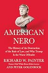 American Nero: The History of the Destruction of the Rule of Law, and Why Trump Is the Worst Offender