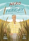 Hero for the Hungry: The Life and Work of Norman Borlaug