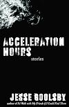 Acceleration Hours: Stories (Volume 1)
