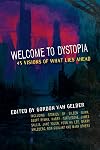 Welcome to Dystopia: 45 Visions of What Lies Ahead
