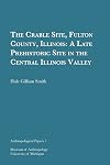 The Crable Site, Fulton County, Illinois: A Late Prehistoric Site in the Central Illinois Valley (Anthropological Papers Series) (Volume 7)