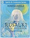 A Study of Rusalki - Slavic Mermaids of Eastern Europe (Spirits and Creatures Series Book 2)