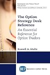 The Option Strategy Desk Reference: An Essential Reference for Option Traders