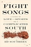 Fight Songs: A Story of Love and Sports in a Complicated South