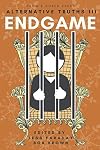 Alternative Truths III: Endgame (Alternatives)