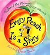 Every Peach Is a Story: A Picture Book